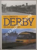 Book cover of Rail Centres: Derby  by RADFORD, Brian 